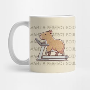 Capybara Lovers! I Want A Perfect Body, I Want A Perfect Soul Mug